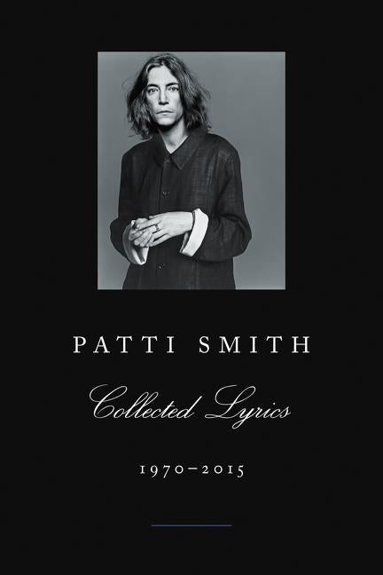 Patti Smith Collected Lyrics, 1970-2015 Ecco Press