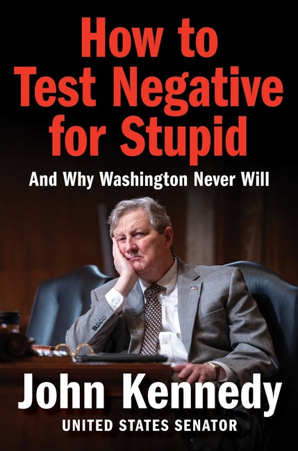 How to Test Negative for Stupid: And Why Washington Never Will Broadside Books