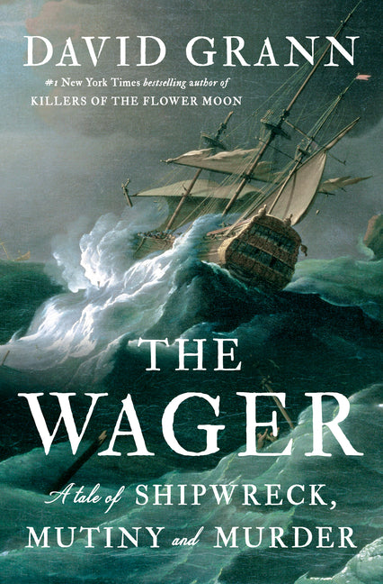 The Wager: A Tale of Shipwreck, Mutiny and Murder Doubleday Books