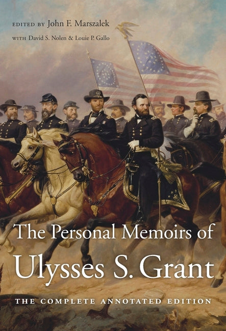 The Personal Memoirs of Ulysses S. Grant: The Complete Annotated Edition Belknap Press