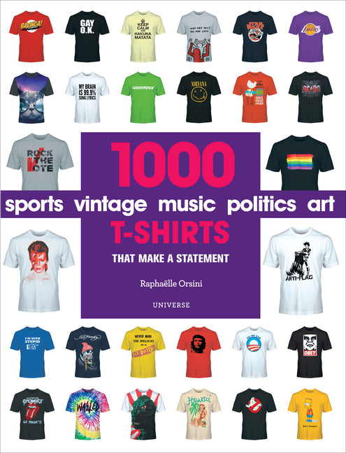 1000 T-Shirts: That Make a Statement Rizzoli International Publications