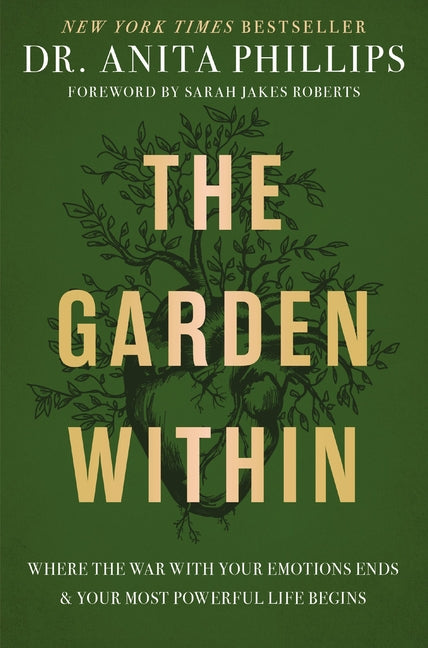 The Garden Within: Where the War with Your Emotions Ends and Your Most Powerful Life Begins Zondervan