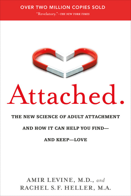 Attached: The New Science of Adult Attachment and How It Can Help You Find--And Keep--Love Tarcher