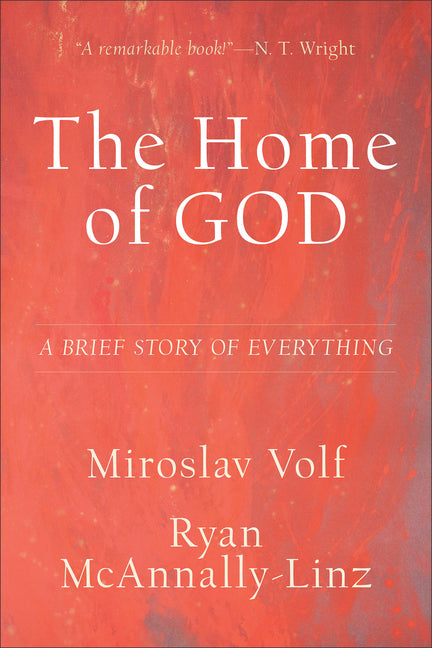 Home of God: A Brief Story of Everything Brazos Press