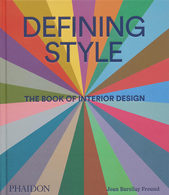 Defining Style: The Book of Interior Design Phaidon Press