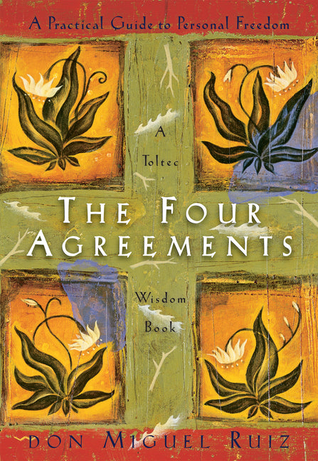The Four Agreements: A Practical Guide to Personal Freedom Tarcher