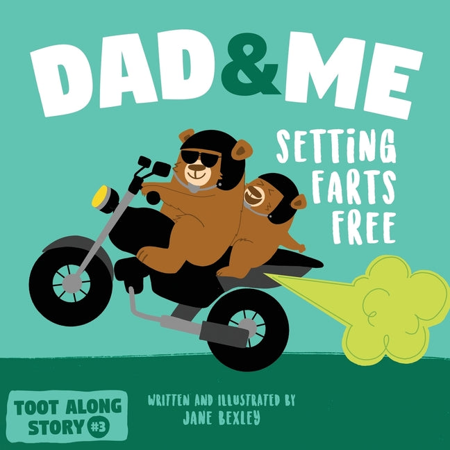 Dad And Me Setting Farts Free: A Funny Read Aloud Picture Book For Fathers And Their Kids, A Rhyming Story For Families Independently Published