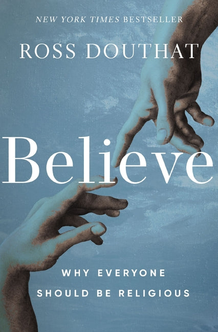 Believe: Why Everyone Should Be Religious Zondervan