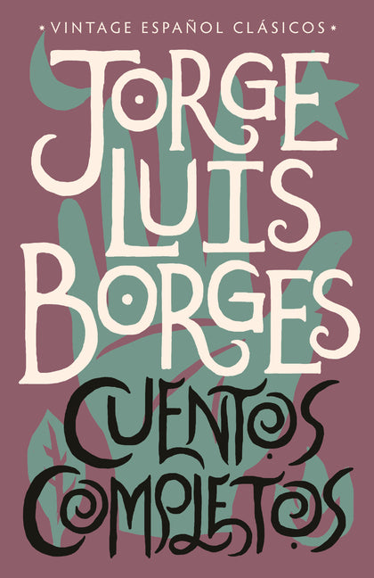 Cuentos Completos / Complete Short Stories: Jorge Luis Borges Vintage Espanol