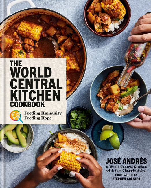 The World Central Kitchen Cookbook: Feeding Humanity, Feeding Hope Clarkson Potter Publishers