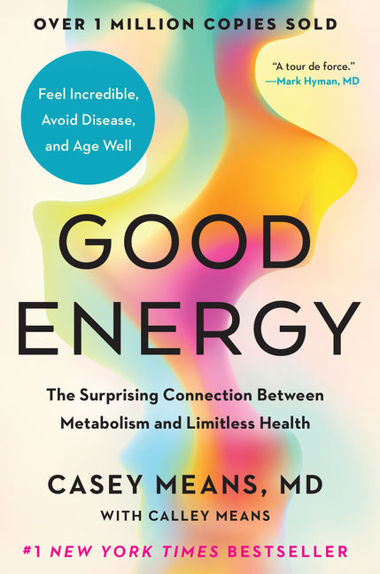 Good Energy: The Surprising Connection Between Metabolism and Limitless Health Avery Publishing Group