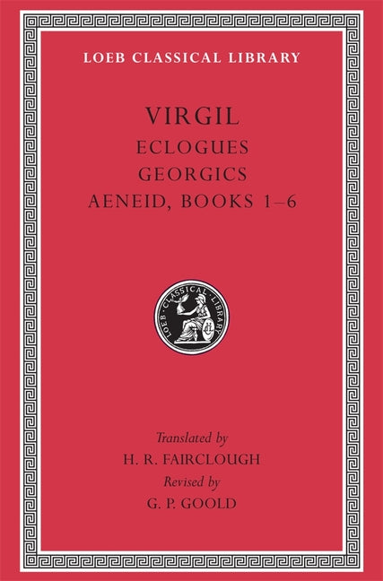 Eclogues. Georgics. Aeneid, Books 1-6 Harvard University Press