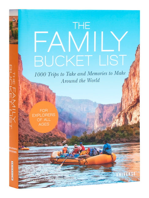 The Family Bucket List: 1,000 Trips to Take and Memories to Make Around the World Rizzoli Universe