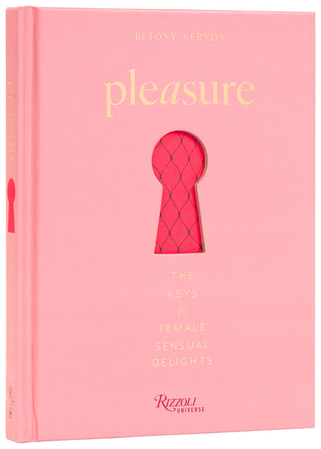 Pleasure: The Keys to Female Sensual Delights Rizzoli Universe