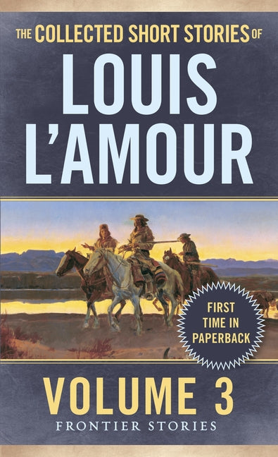 The Collected Short Stories of Louis l'Amour, Volume 3: Frontier Stories Bantam