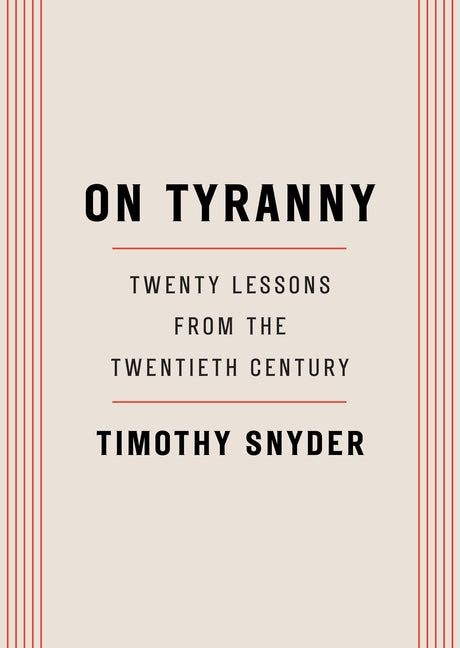 On Tyranny: Twenty Lessons from the Twentieth Century Crown Publishing Group (NY)