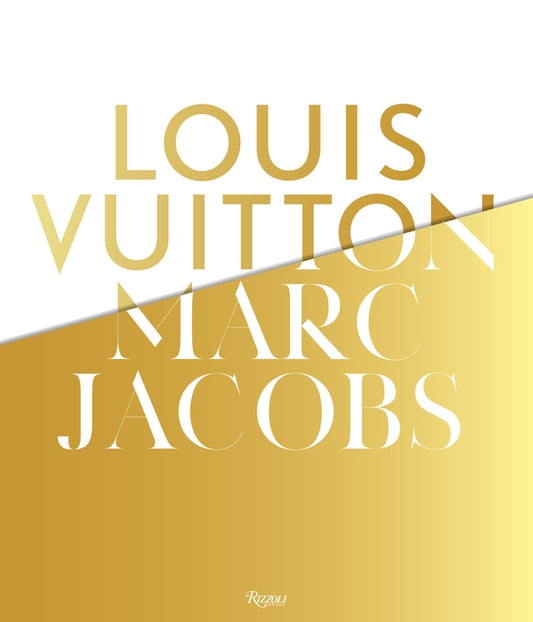 Louis Vuitton / Marc Jacobs: In Association with the Musee Des Arts Decoratifs, Paris Rizzoli International Publications