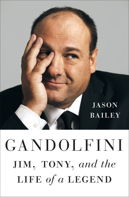 Gandolfini: Jim, Tony, and the Life of a Legend Harry N. Abrams