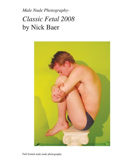 Male Nude Photography- Classic Fetal 2008 Createspace Independent Publishing Platform