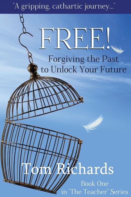 Free! Forgiving the Past to Unlock Your Future Createspace Independent Publishing Platform