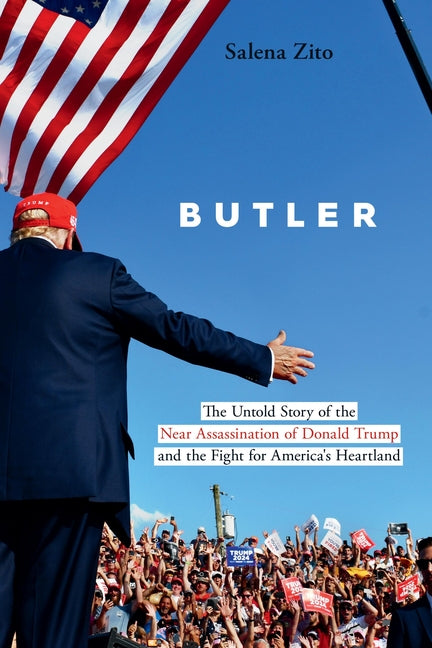 Butler: The Untold Story of the Near Assassination of Donald Trump and the Fight for America's Heartland Center Street