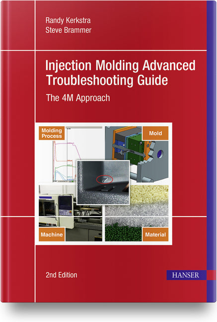 Injection Molding Advanced Troubleshooting Guide 2e: The 4m Approach Hanser Publications