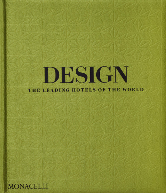 Design: The Leading Hotels of the World Monacelli Press