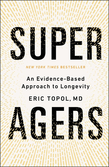 Super Agers: An Evidence-Based Approach to Longevity Simon & Schuster