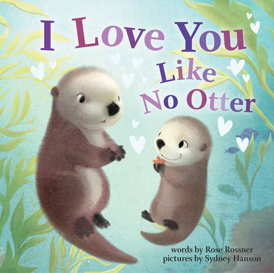 I Love You Like No Otter Sourcebooks Wonderland