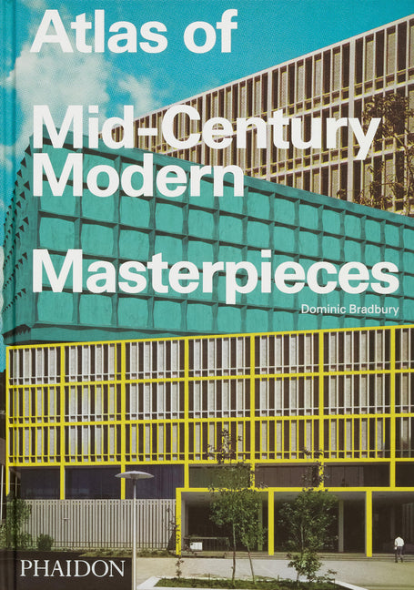 Atlas of Mid-Century Modern Masterpieces Phaidon Press