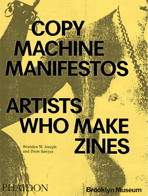 Copy Machine Manifestos: Artists Who Make Zines Phaidon Press