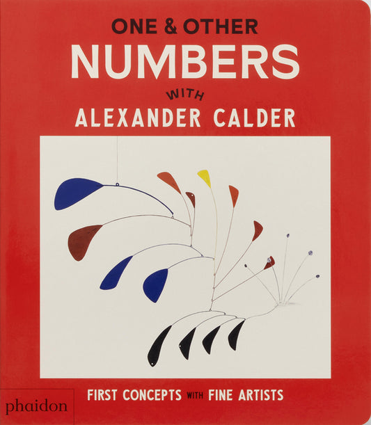 One & Other Numbers: With Alexander Calder Phaidon Press
