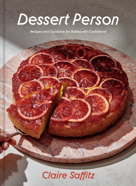 Dessert Person: Recipes and Guidance for Baking with Confidence: A Baking Book Clarkson Potter Publishers
