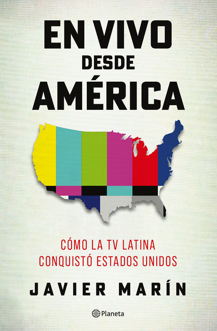 En Vivo Desde América: Cómo La TV Latina Conquistó Estados Unidos Planeta Publishing
