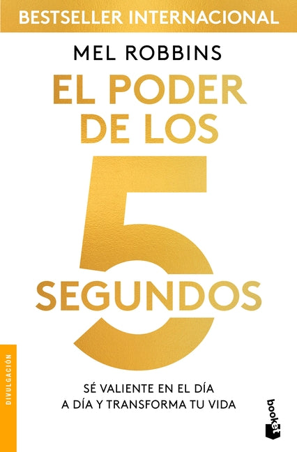 El Poder de Los 5 Segundos: Sé Valiente En El Día a Día Y Transforma Tu Vida / The 5 Second Rule Planeta Publishing