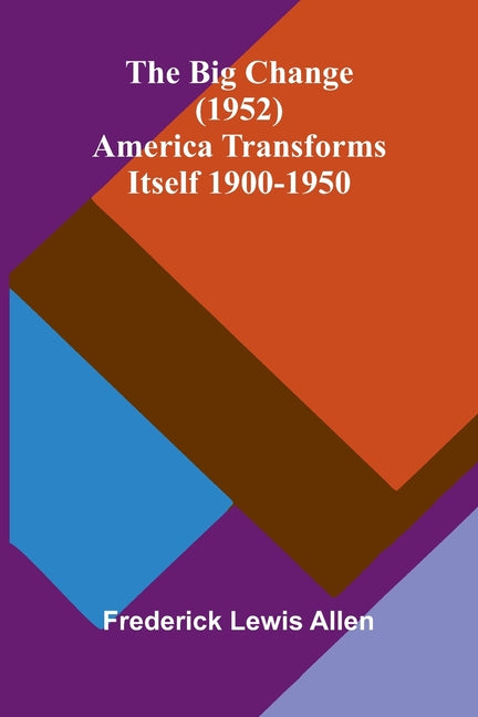 The Big Change (1952); America Transforms Itself 1900-1950 Alpha Edition