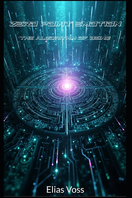 Zero Point Emotion: The Algorithm of Being Independently Published