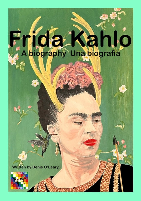 Frida Kahlo: A biography Una biografía Golondrina Press